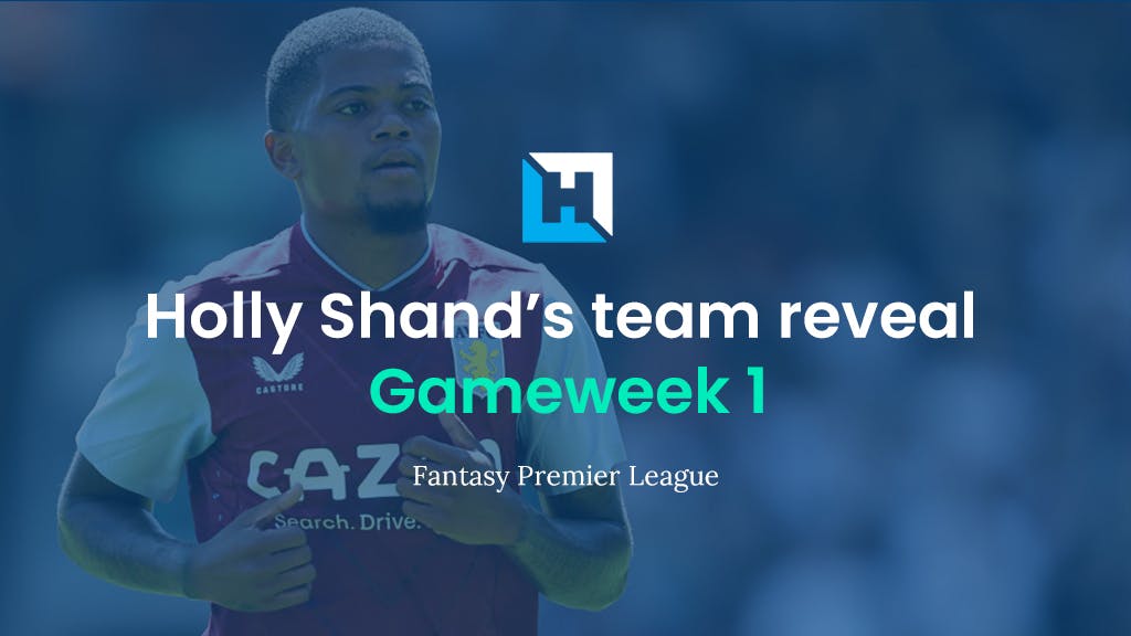 Holly shand team reveal gameweek 1