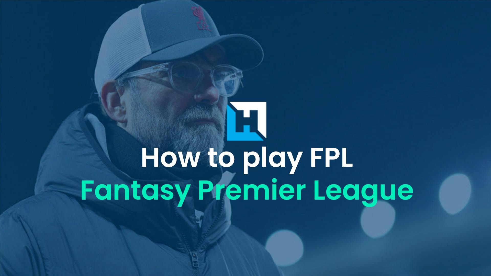 How to play FPL: The complete guide