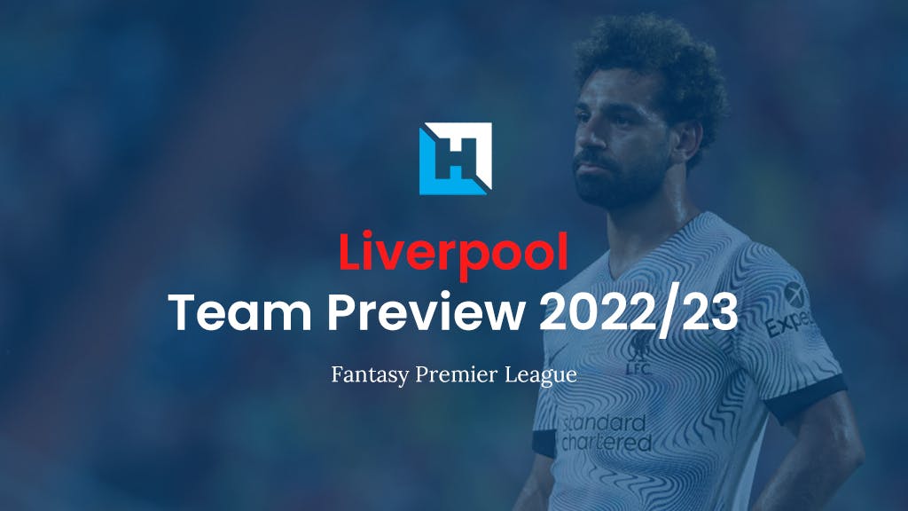 Premier League fantasy football tips: Liverpool team preview 2022/23