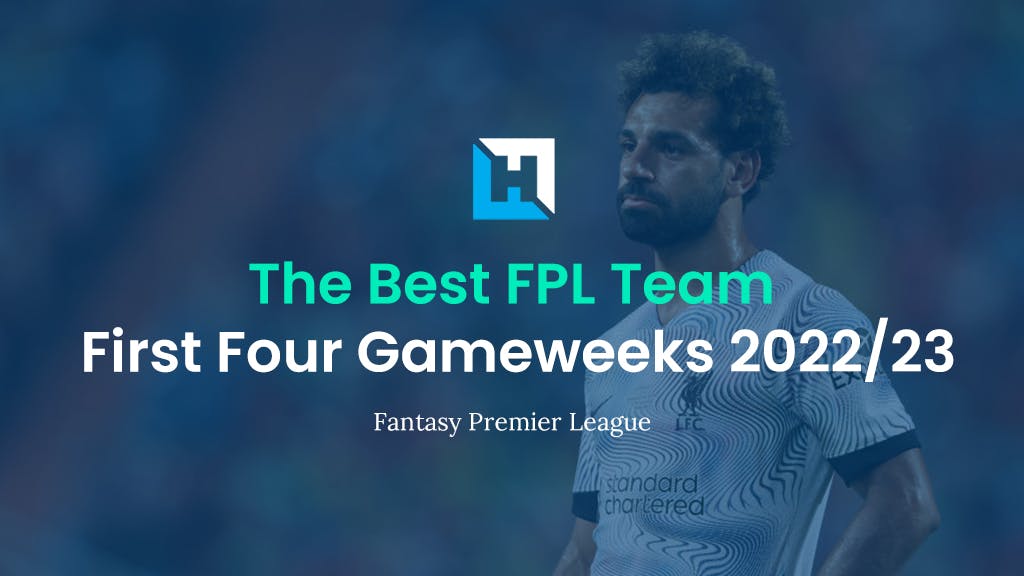 best fpl team first four gameweeks 22:23