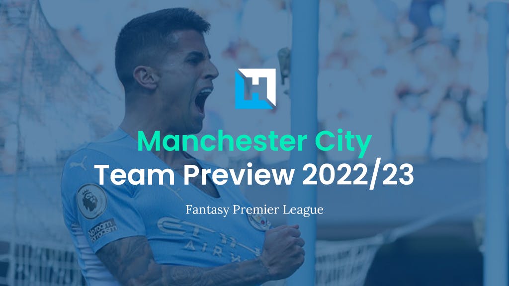 Premier League Fantasy Football tips: Manchester City team preview 2022/23