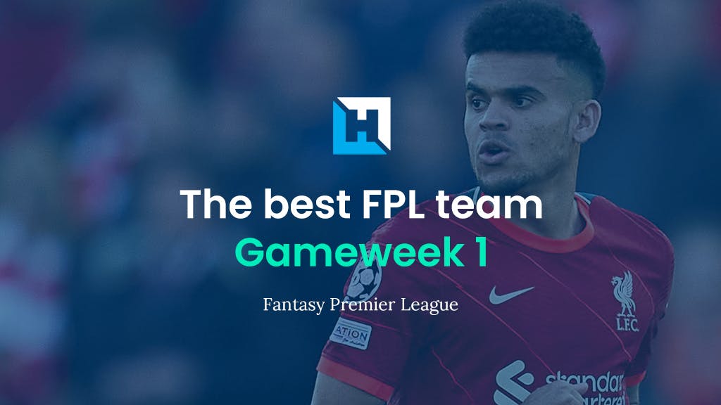 Best FPL team for Gameweek 1 | Fantasy Premier League team of the week