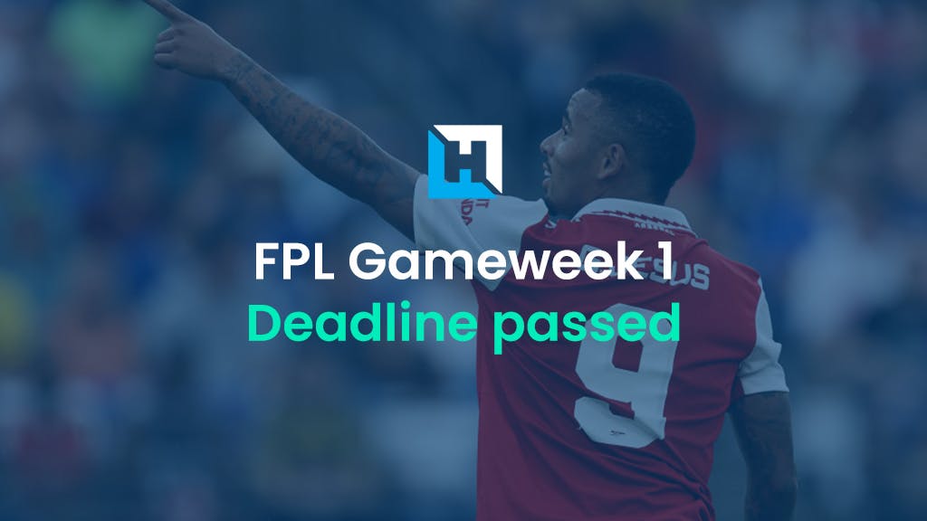 The FPL Gameweek 1 deadline has passed