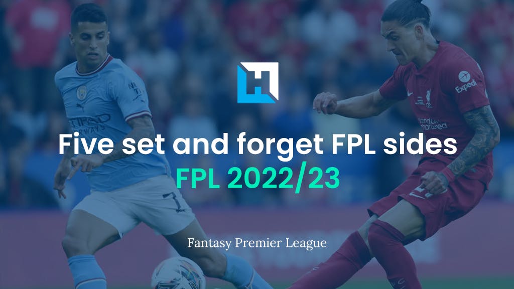 Five set and forget FPL teams by the Fantasy Football Hub team