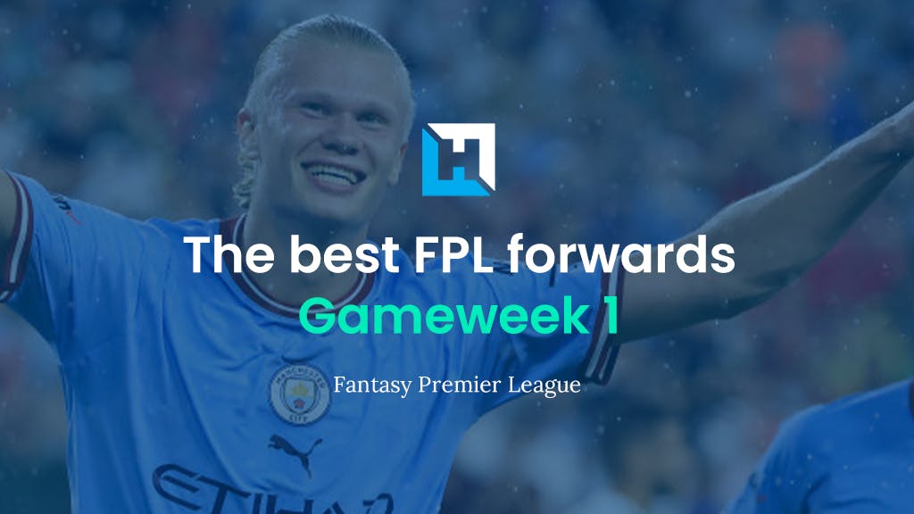 Best FPL players for Gameweek 1: Top 5 best forwards