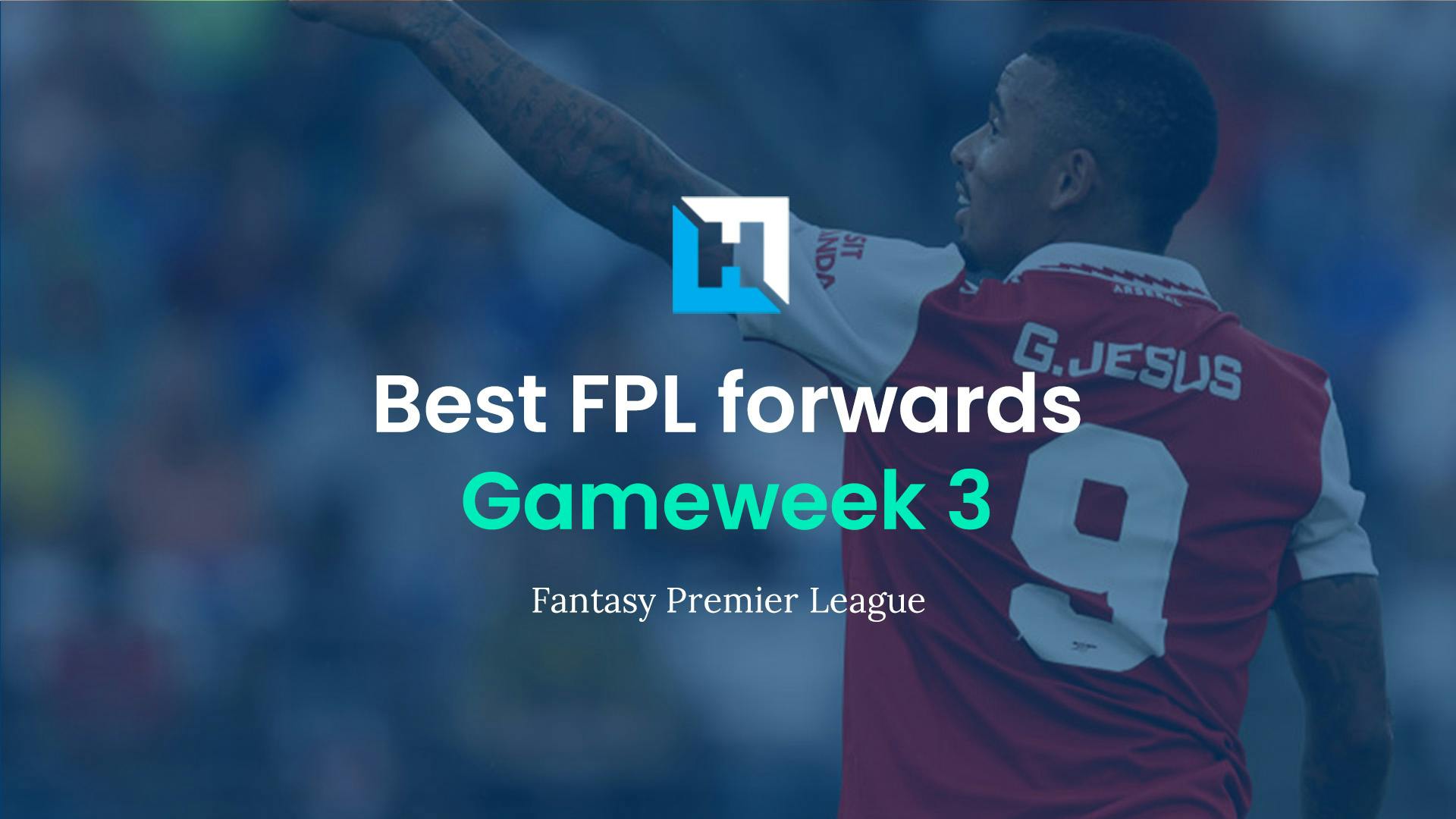 Best FPL players for Gameweek 3: Top 5 best forwards