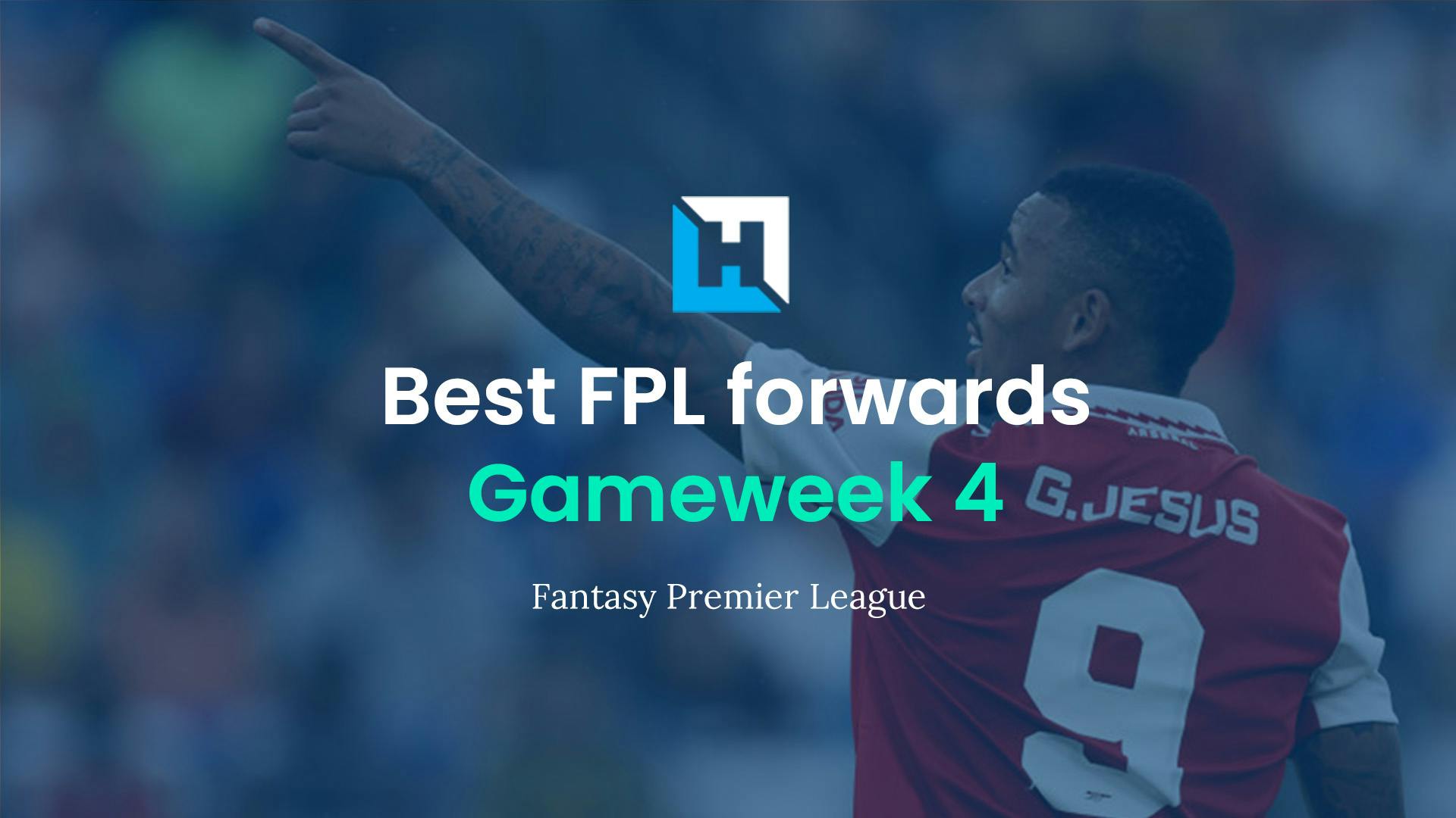 Best FPL players for Gameweek 4: Top 5 best forwards
