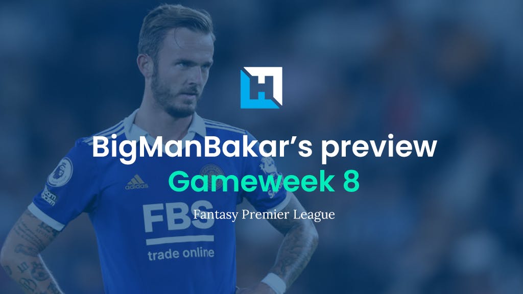 FPL Gameweek 8 Preview | BigManBakar