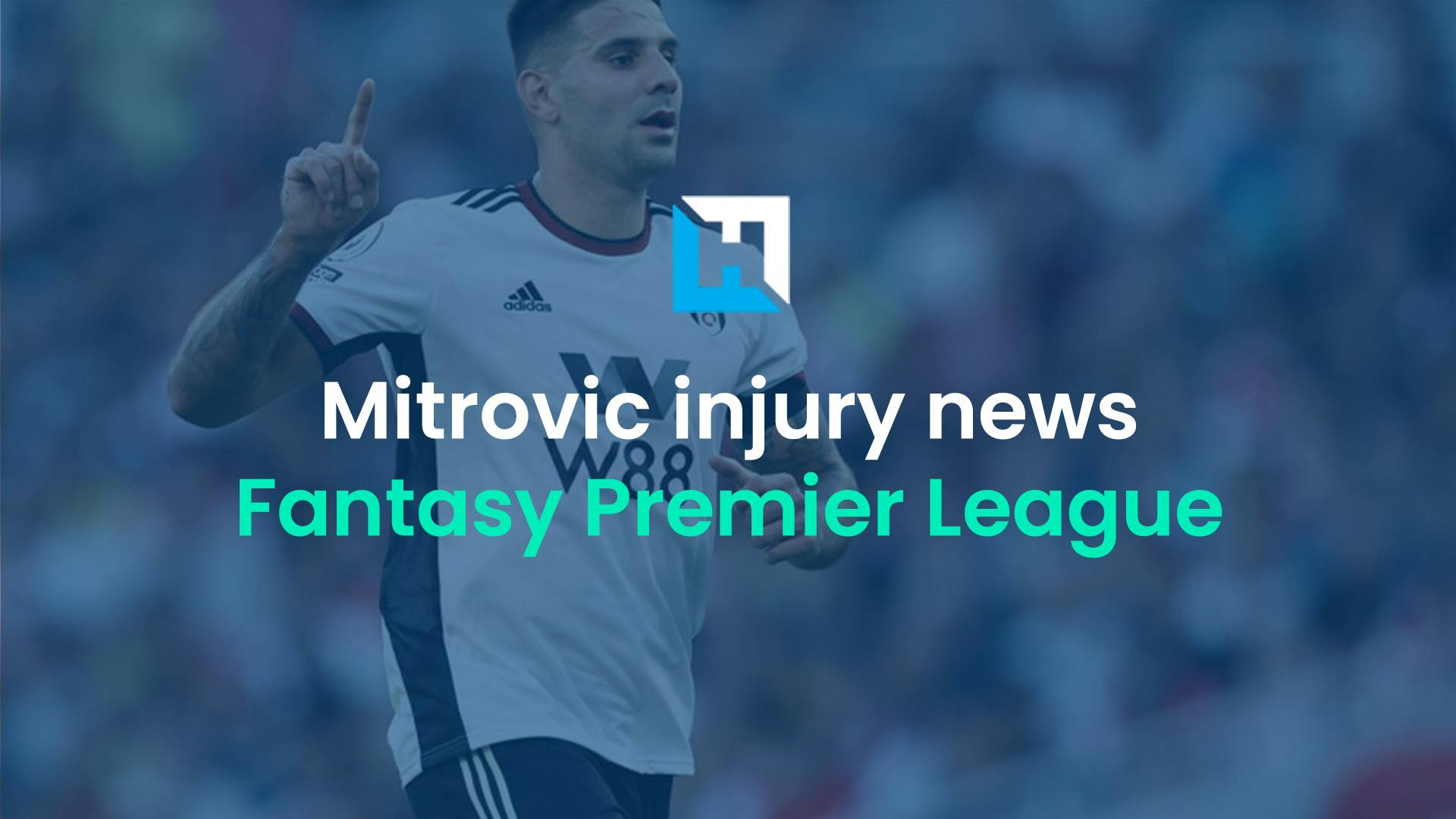 Aleksandar Mitrovic an injury doubt for FPL Gameweek 10: Latest news and FPL advice