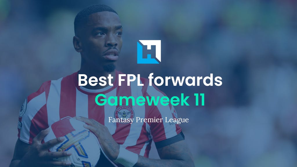 Best FPL players for Gameweek 11: Top 5 best forwards