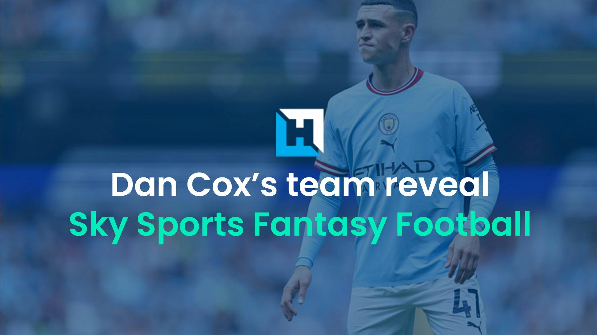 Dan Cox’s Sky Sports Fantasy Football Gameweek 23 and 24 preview and team reveal