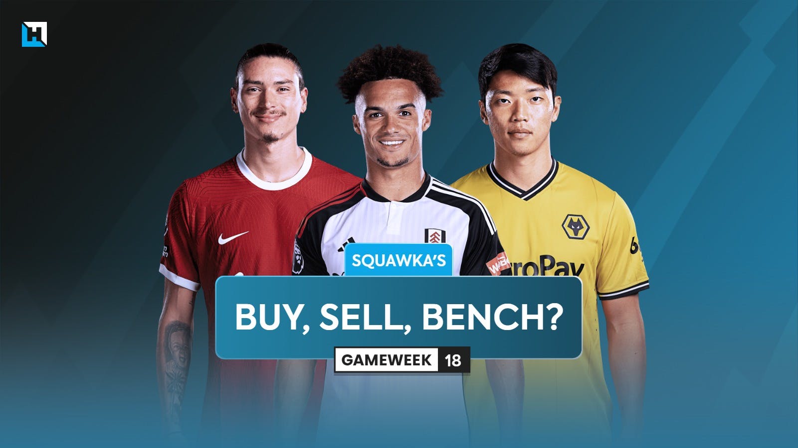 Buy, sell or bench: FPL Gameweek 18 | Squawka