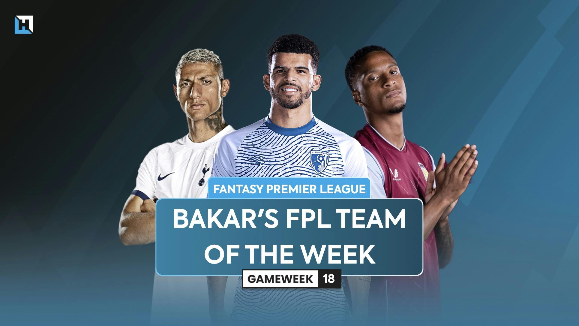 Bakar’s FPL team of the week for Blank Gameweek 18