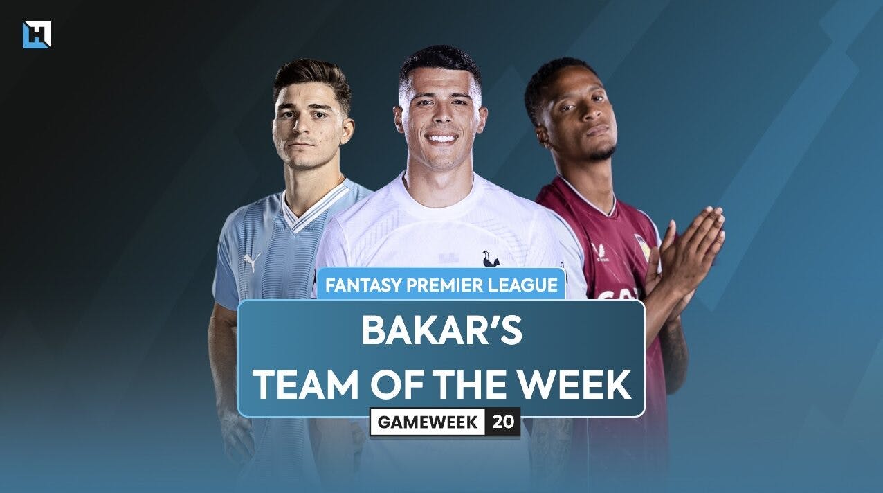 Bakar’s FPL team of the week for Gameweek 20